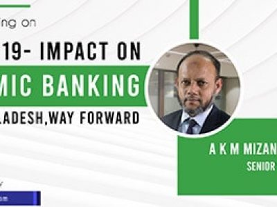 COVID 19- Impact on islamic banking of Bangladesh, way forward