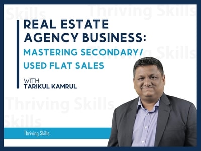 Real Estate Agency Business: Mastering Secondary / Used Flat Sales
