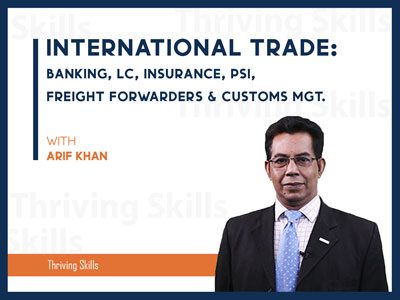 International Trade: Banking, LC, Insurance, PSI, Incoterms, C&F, Freight Forwarders and Customs Management